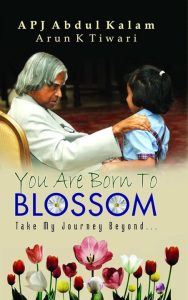 You Are Born to Blossom by A. P. J. Abdul Kalam